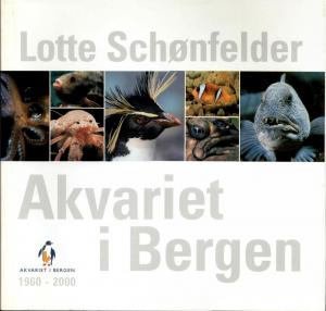 <strong>Akvariet i Bergen 1960-2000</strong>, Lotte Schonfelder, Akvariet i Bergen, Bergen