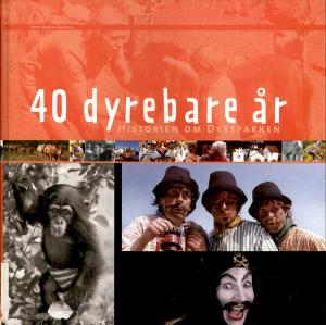 <strong>40 dyrebare ar</strong>, Historien om Dyreparken, Hans Martin Sveindal, Kristiansand Dyrepark ASA, 2006