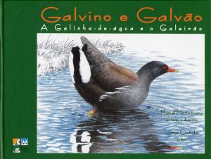 <strong>Galvino e Galvao, a Galinha-de-agua e o Galeirao</strong>, Manuel Mouta Faria, Parque Biologico de Gaia, Avintes, 2007