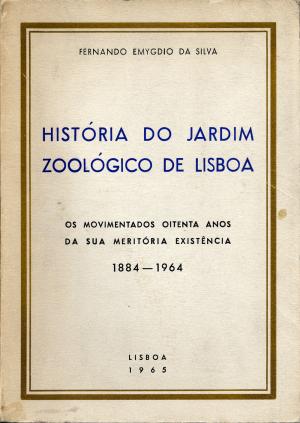 <strong>Historia do Jardim Zoologico de Lisboa 1884-1964</strong>, Fernando Emygdio Da Silva, Lisboa, 1965