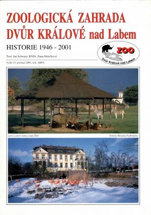 <strong>Zoologicka Zahrada Dvur Kralove nad Labem, Historie 1946-2001</strong>, Jan Schwarz, Dana Holeckova, Vyslo 15. prosince 2001