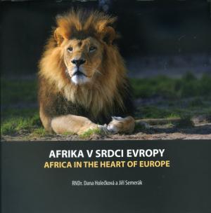 <strong>Arika v srdci Evropy, Africa in the heart of Europe</strong>, RNDr. Dana Holeckova a Jiri Semerak, Zoo Dvur Kralove, 2010