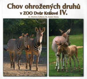<strong>Chov ohrozenych druhu v Zoo Dvur Kralove IV.</strong>, Marketa Culikova, Radek Hlavka, Zoo Dvur Kralove, 2010