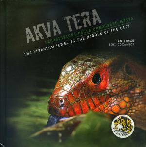 <strong>Akva Tera, the vivarium jewel in the middle of the city</strong>, Jan Konas, Jiri Doxansky, 2016