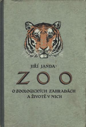 <strong>Zoo, o zoologickych zahradach a zivote v nich</strong>, Jiri Janda, 1927