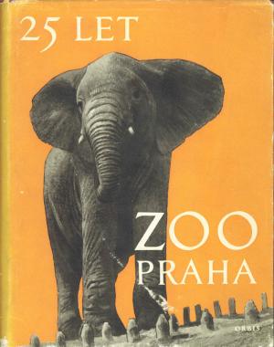 <strong>25 let Zoo Praha</strong>, Dvacet pet let Zoo Praha (1931-1956), Orbis, Praha, 1956