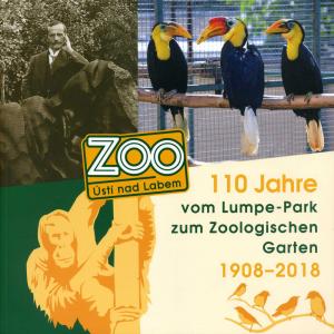 <strong>Zoo Usti nad Labem, 110 Jahre vom Lumpe-Park zum Zoologischen Garten 1908-2018</strong>, Martin Krzek, Vera Vrabcova, Zoologicka zahrada Usti nad Labem, Usti nad Labem, 2018