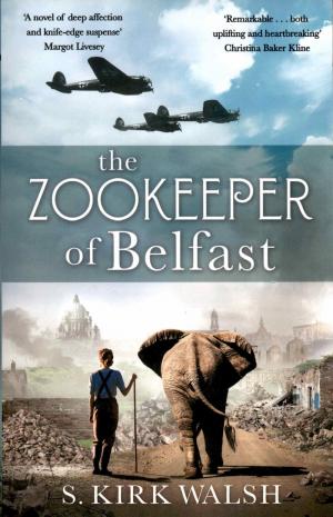 <strong>The Zookeeper of Belfast</strong>, S. Kirk Walsh, Hodder & Stoughton, London, 2021