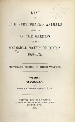 <strong>List of the vertebrated animals exhibited in the gardens of the Zoological Society of London 1828-1927</strong>, Centenary edition in three volumes, Volume I. Mammals, Major S. S. Flowers