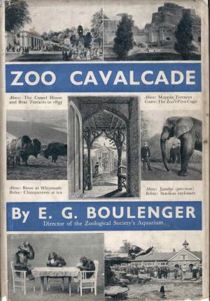 <strong>Zoo Cavalcade</strong>, E. G. Boulenger, J. M. Dent & Sons, London, 1933