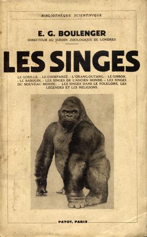 <strong>Les singes</strong>, E. G. Boulenger, Payot, Paris, 1937