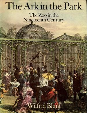 <strong>The Ark in the Park</strong>, The Zoo in the Nineteenth Century, Wilfrid Blunt, Hamish Hamilton, London, 1976