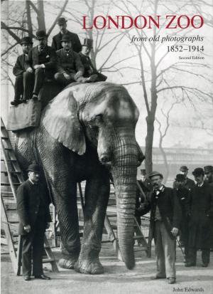 <strong>London Zoo from old photographs 1852-1914, Second Edition</strong>, John Edwards, John Edwards, London, 2012 