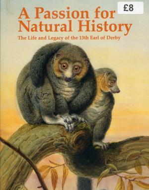 <strong>A Passion for Natural History, The Life and Legacy of the 13th Earl of Derby</strong>, Edited by Clemency Fisher, Board of Trustees of the National Museums & Galleries on Merseyside, 2002