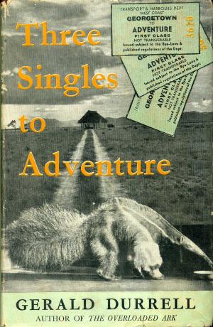 <strong>Three Singles to Adventure</strong>, Gerald Durrell, Rupert Hart-Davis, London, 1954