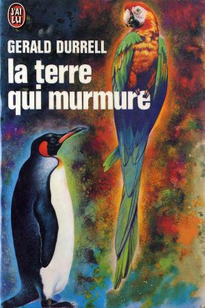 <strong>La terre qui murmure</strong>, Gerald Durrell, Editions J'ai Lu, Paris, 1974 (<em>The Whispering Land</em>, 1961)