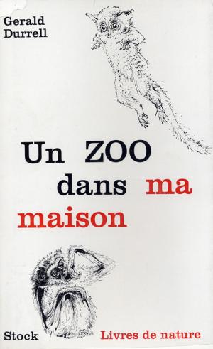 <strong>Un zoo dans ma maison</strong>, Gerald Durrell, Editions Stock, Paris, 1965 (<em>Menagerie Manor</em>, 1964)