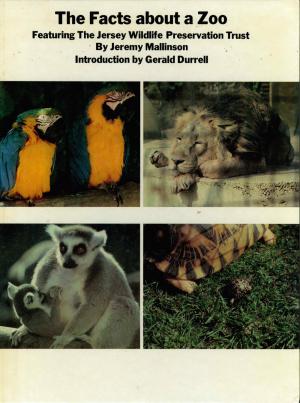 <strong>The Facts about a Zoo</strong>, Featuring The Jersey Wildlife Preservation Trust, Jeremy Mallison, G. Whizzard, André Deutsch, London, 1980