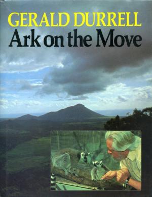 <strong>Ark on the Move</strong>, Gerald Durrell, Coward-McCann, Inc., New York, 1983