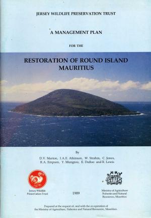 <strong>A management plan for the restoration of Round Island Mauritius</strong>, Jersey Wildlife Preservation Trust, 1989