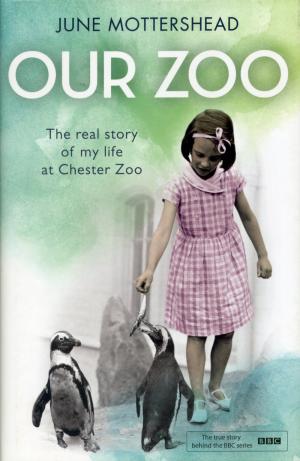 <strong>Our Zoo, The real story of my life at Chester Zoo</strong>, June Mottershead, Headline Publishing Group, London, 2014