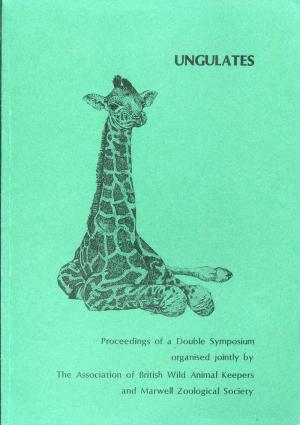 <strong>Ungulates</strong>, Proceedings of a Double Symposium organised jointly by The Association of British Wild Animal Keepers and Marwell Zoological Society, Edited by John Partridge, January 1988