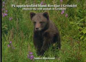 <strong>Discover the wild animals in Grönklitt</strong>, Anders Björklund, Centrumtryck, Mora, 2013