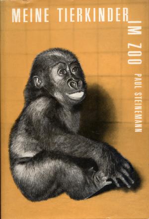 <strong>Meine Tierkinder im Zoo</strong>, Paul Steinemann, Orell Füssli Verlag, Zürich, 1955