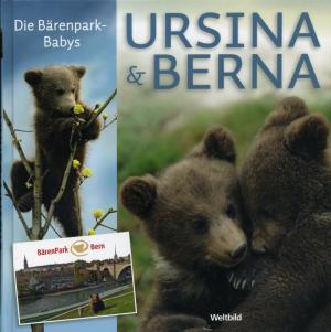 <strong>Ursina & Berna, Die Bärenpark-Babys</strong>, Prof. Dr. Bernd Schildger & Sacha Geiser, Weltbild, Olten, 2011