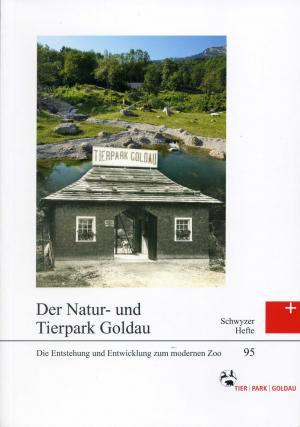 <strong>Der Natur- und Tierpark Goldau</strong>, Die Entstehung und Entwicklung zum modernen Zoo, Markus Hürlimann, Schyzer Hefte, Band 95, 2010