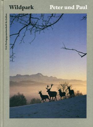 <strong>Wildpark Peter und Paul</strong>, VGS Verlagsgemeinschaft St. Gallen, St. Gallen, 1991