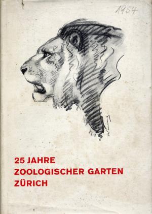 <strong>25 Jahre Zoologischer Garten Zürich</strong>, Karl Huber, Genossenschaftdruckerei, Zürich, 1954