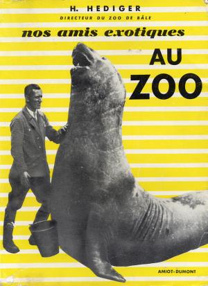<strong>Nos amis exotiques au zoo</strong>, H. Hediger, Amiot Dumont, Paris, 1954