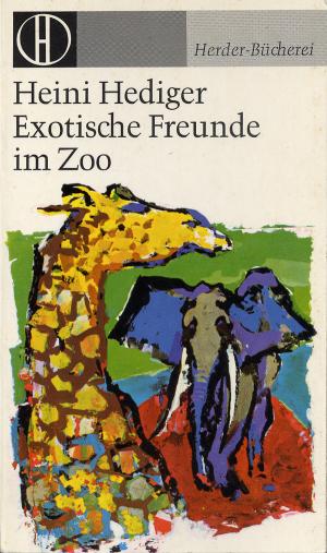 <strong>Exotische Freunde im Zoo</strong>, Heini Hediger, Herder-Bücherei, Basel, Wien, 1968
