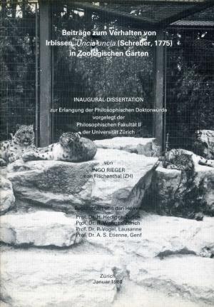 <strong>Beiträge zum Verhalten von Irbissen, <em>Uncia uncia</em> (Schreber, 1775) in Zoologischen Gärten</strong>, Ingo Rieger, Zürich, 1980
