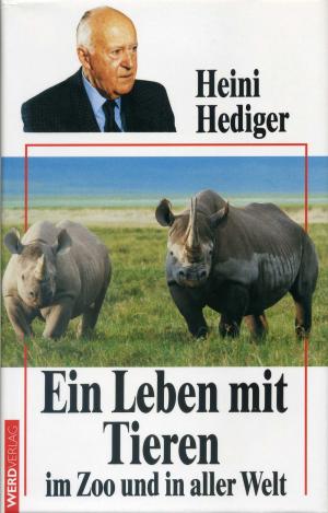 <strong>Ein Leben mit Tieren im Zoo und in aller Welt</strong>, Heini Hediger, Werd Verlag, Zürich, 1990