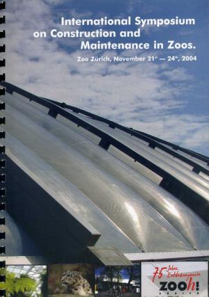 <strong>International Symposium on Construction and Maintenance in Zoos</strong>, Zoo Zürich, November 21st-24th, 2004