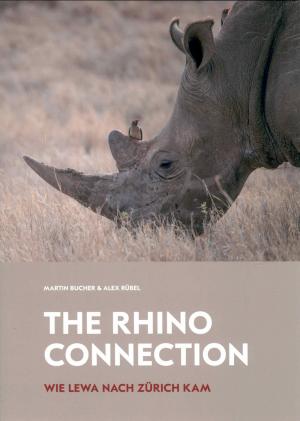 <strong>The Rhino Connection, Wie Lewa nach Zürich kam</strong>, Martin Bucher & Alex Rübel, Schüling Verlag, Münster, 2021