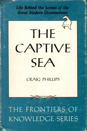 <strong>The Captive Sea</strong>, Craig Phillips, Chilton Books, Philadelphia and New York, 1964