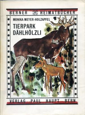 <strong>Der Tierpark Dählhölzli Bern</strong>, Monika Meyer-Holzapfel, Verlag Paul Haupt, Bern, 1962